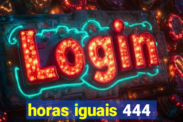 horas iguais 444
